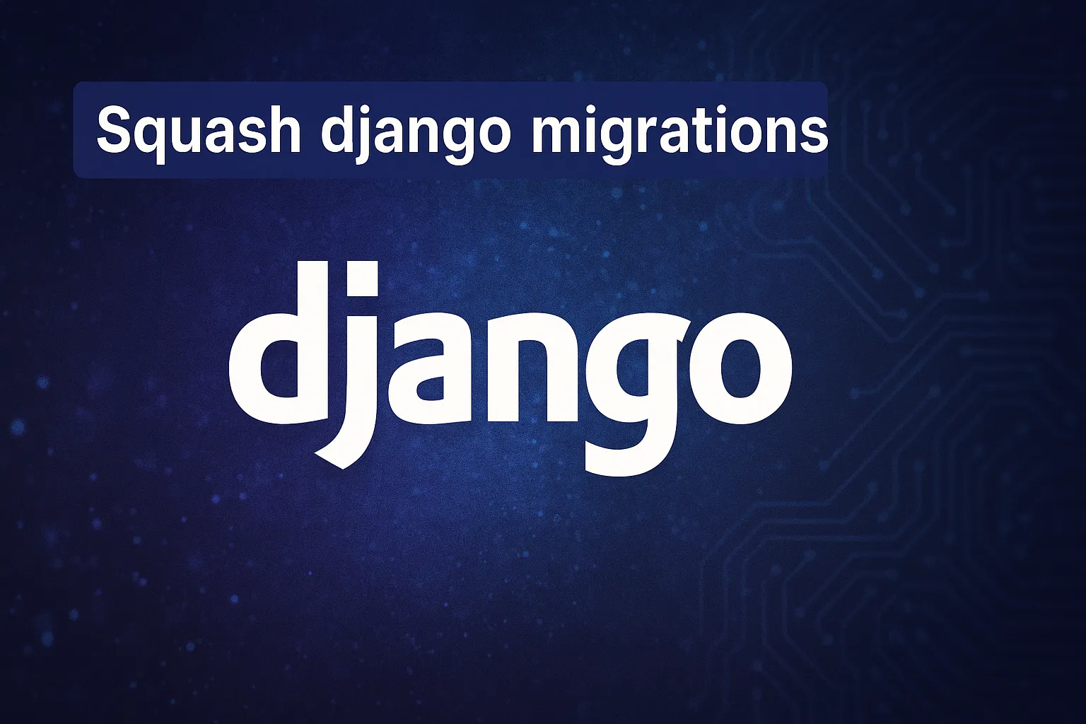 Cover image for How to squash migrations in django